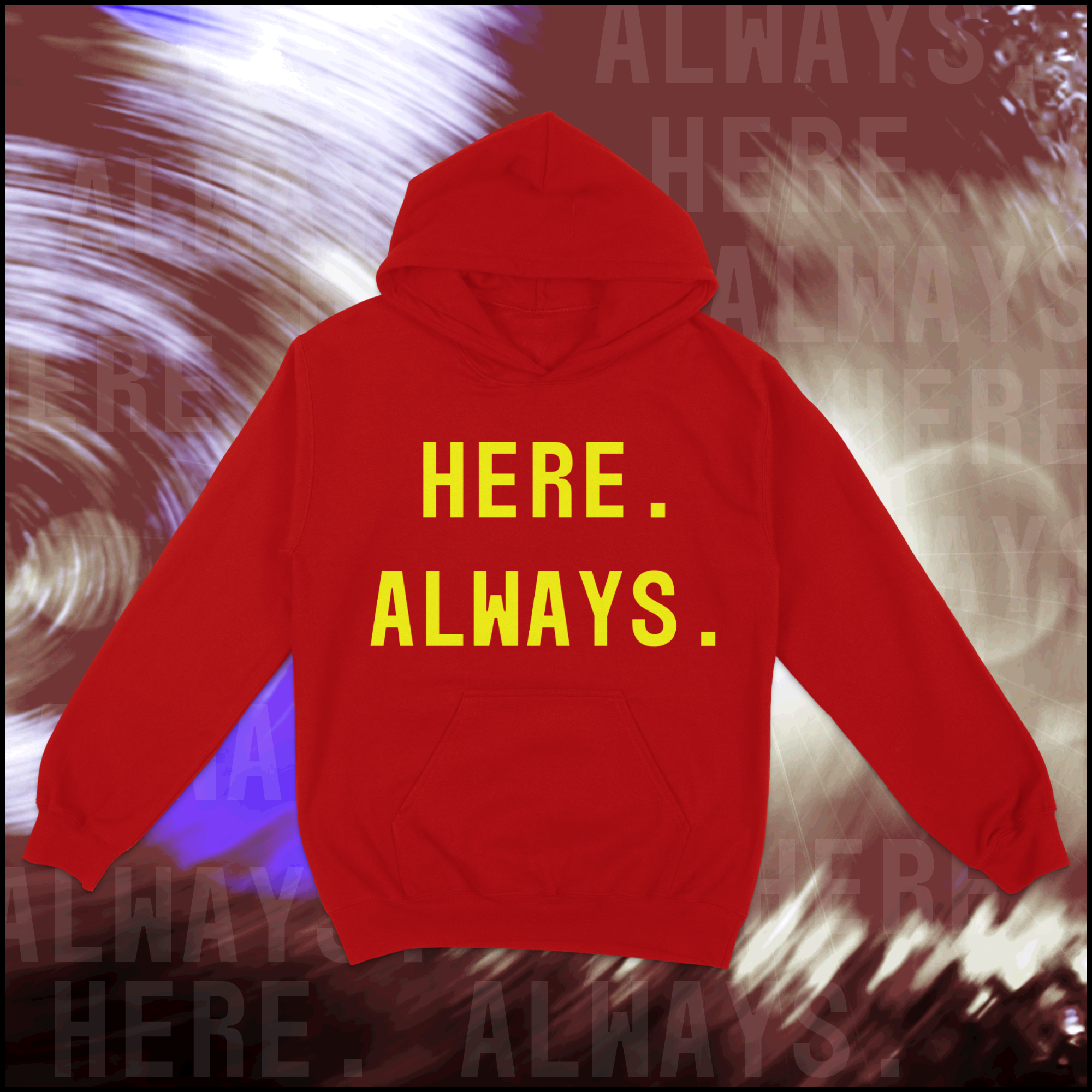 HERE ALWAYS HOODIE