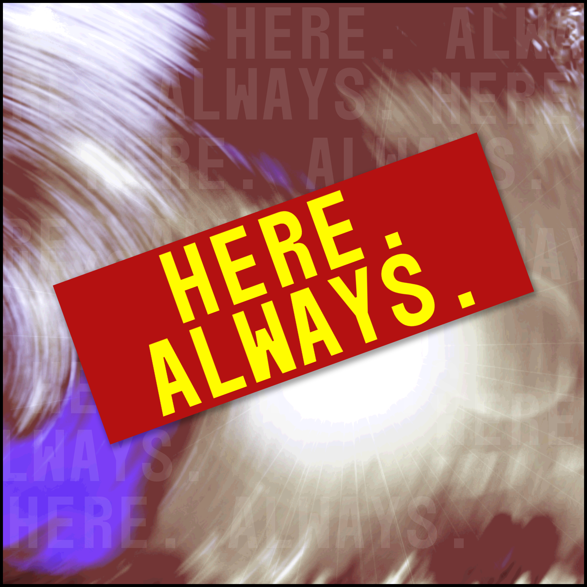 HERE ALWAYS STICKER